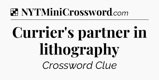 Solution: Currier's partner in lithography - NYT Crossword