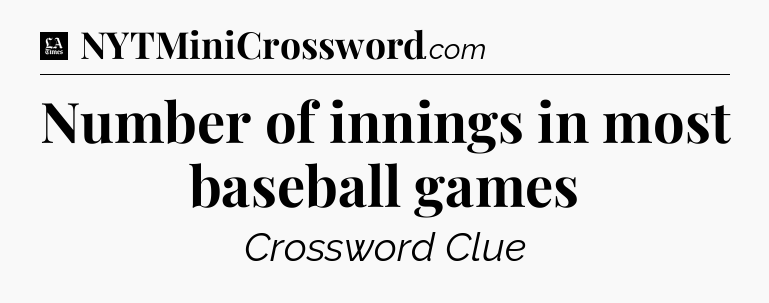Number of innings in most baseball games - LA Times Crossword
