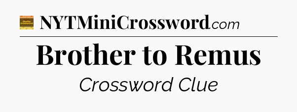 Brother to Remus - Eugene Sheffer Crossword