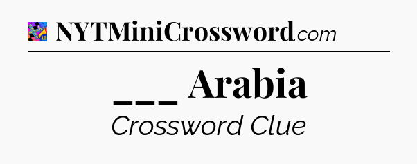 ___ Arabia Crossword Clue