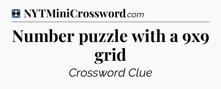Solution: Number puzzle with a 9x9 grid - NYT Mini Crossword