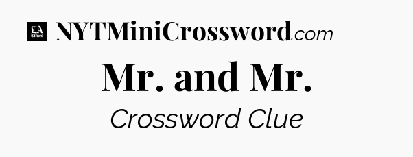 Mr. and Mr - LA Times Crossword