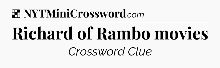 Solution: Richard of Rambo movies - NYT Crossword