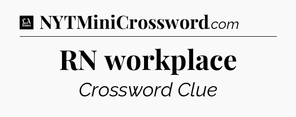 RN workplace - LA Times Crossword