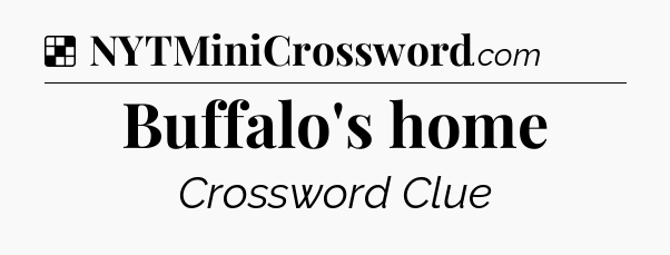 Solution: Buffalo's home - NYT Crossword