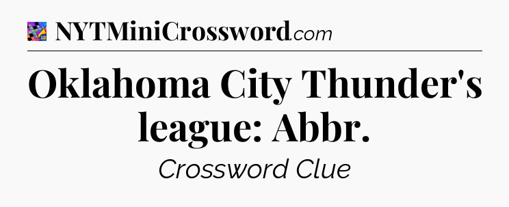 Oklahoma City Thunder's league: Abbr Crossword Clue