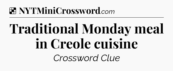 Solution: Traditional Monday meal in Creole cuisine - NYT Crossword