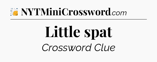 Little spat - 7 Little Words