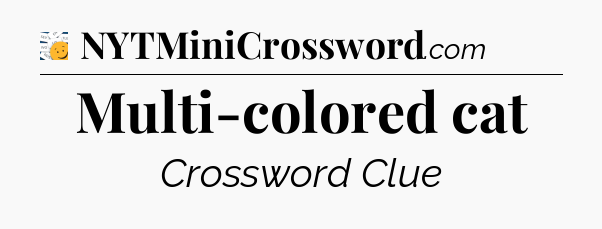 Multi-colored cat - 7 Little Words