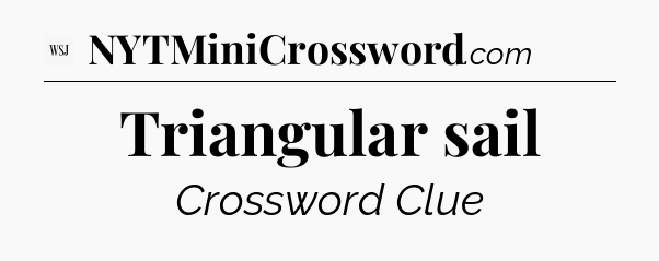 Triangular sail - WSJ Crossword