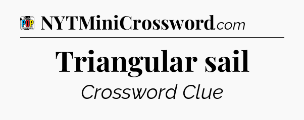 Triangular sail Crossword Clue