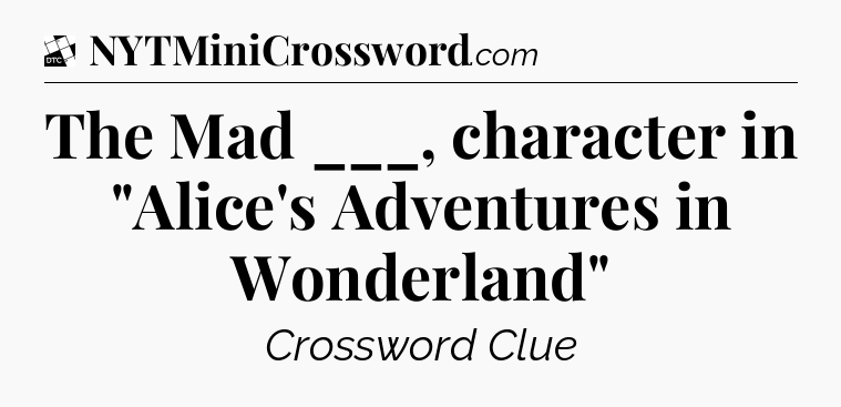 The Mad ___, character in 