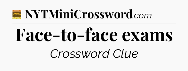 Face-to-face exams - Eugene Sheffer Crossword