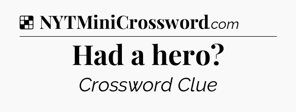 Solution: Had a hero - NYT Crossword