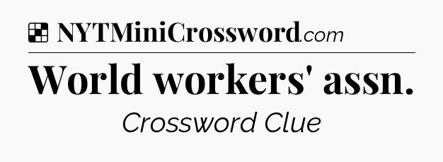 Solution: World workers' assn - NYT Crossword