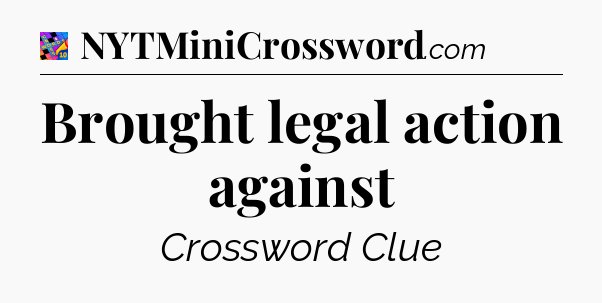 Brought legal action against Crossword Clue