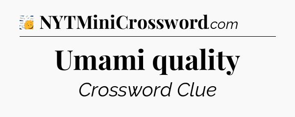 Umami quality - 7 Little Words