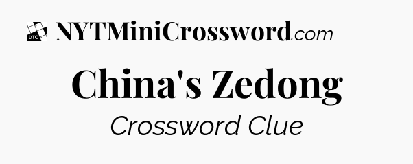 China's Zedong - Daily Themed Classic Crossword