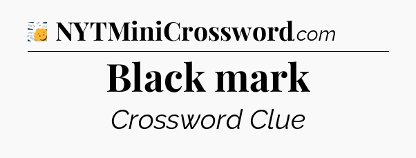 Black mark - 7 Little Words