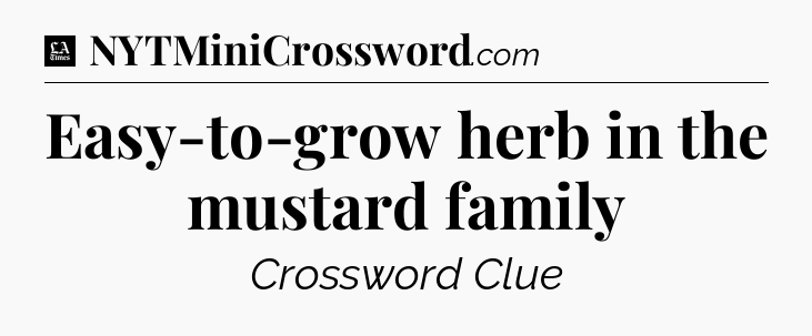 Easy-to-grow herb in the mustard family - LA Times Crossword