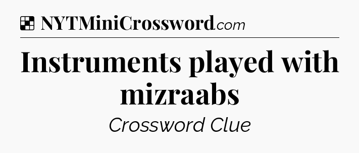 Solution: Instruments played with mizraabs - NYT Crossword