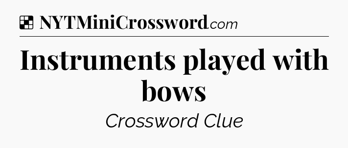 Solution: Instruments played with bows - NYT Crossword