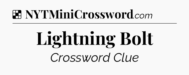 Solution: Lightning Bolt - NYT Crossword
