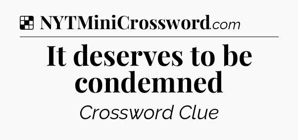 Solution: It deserves to be condemned - NYT Crossword
