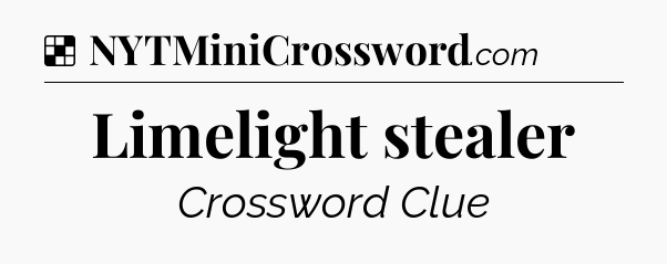 Solution: Limelight stealer - NYT Crossword