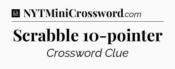 Scrabble 10-pointer - LA Times Crossword