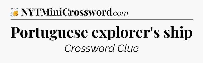Portuguese explorer's ship - 7 Little Words