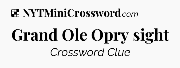 Solution: Grand Ole Opry sight - NYT Crossword
