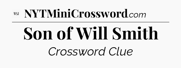 Son of Will Smith - WSJ Crossword