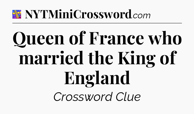 Queen of France who married the King of England Codycross