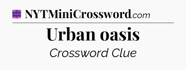 Urban oasis - Thomas Joseph Crossword