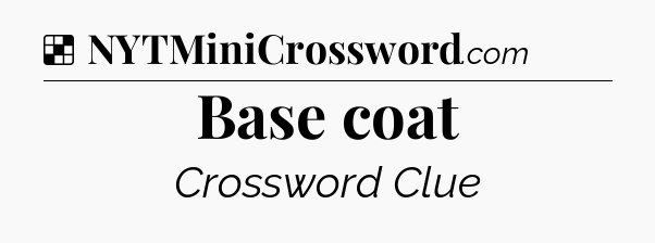 Solution: Base coat - NYT Crossword
