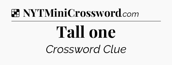 Solution: Tall one - NYT Crossword