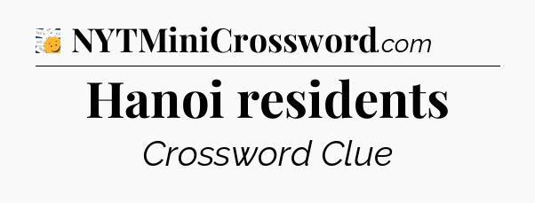 Hanoi residents - 7 Little Words