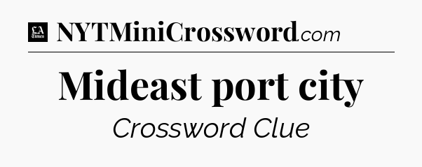 Mideast port city - LA Times Crossword