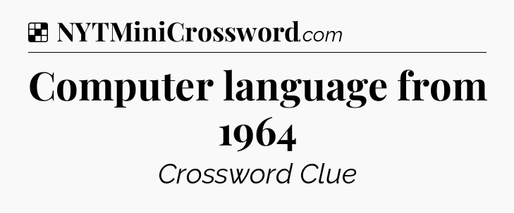 Solution: Computer language from 1964 - NYT Crossword