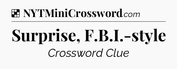 Solution: Surprise, F.B.I.-style - NYT Crossword