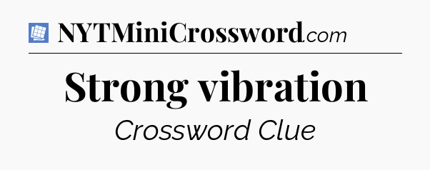 Strong vibration Puzzle Page Crossword Clue