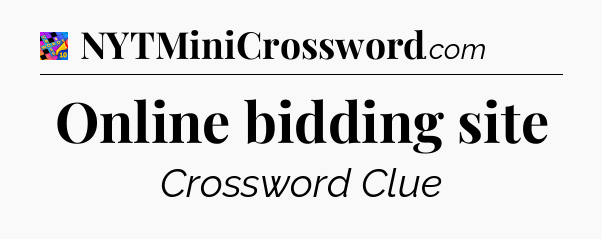 Online bidding site Crossword Clue