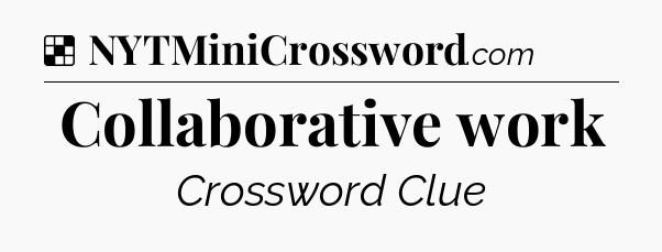 Solution: Collaborative work - NYT Crossword