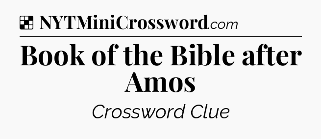 Solution: Book of the Bible after Amos - NYT Crossword
