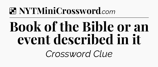 Solution: Book of the Bible or an event described in it - NYT Crossword