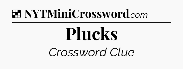 Solution: Plucks - NYT Crossword