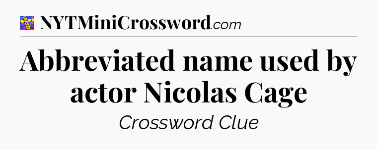 Abbreviated name used by actor Nicolas Cage Codycross