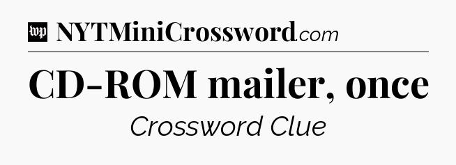 CD-ROM mailer, once Crossword Clue
