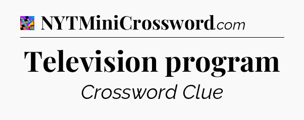 Television program Crossword Clue